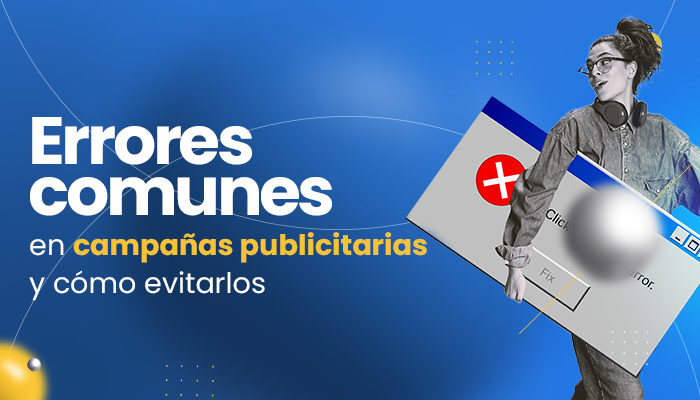 ¿Cuáles son los mayores errores en una campaña?